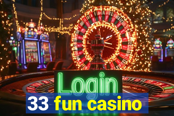 33 fun casino