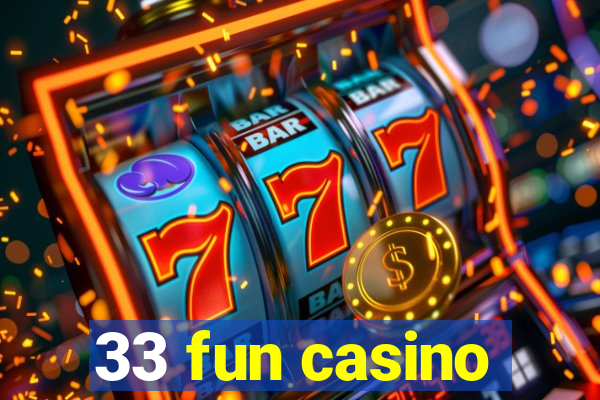 33 fun casino