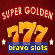 bravo slots