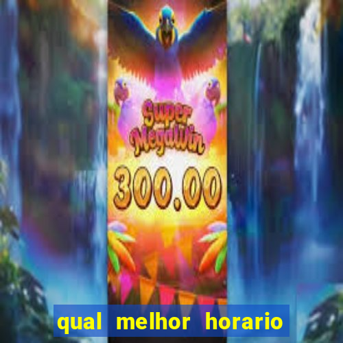 qual melhor horario para jogar tiger