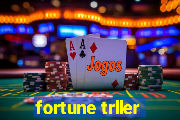 fortune trller