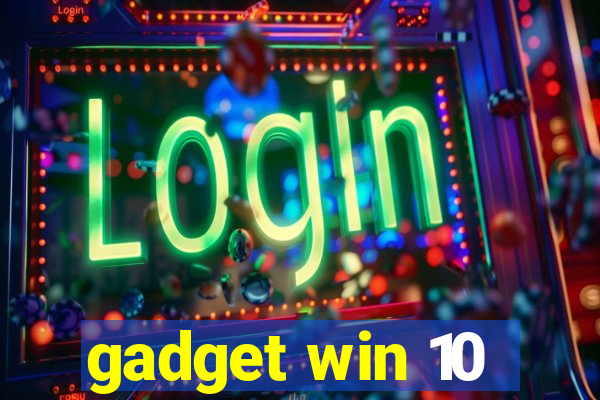 gadget win 10