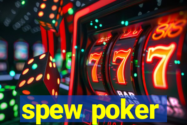 spew poker