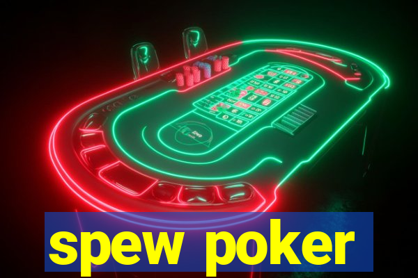 spew poker