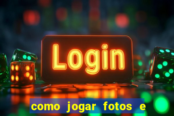 como jogar fotos e videos na nuvem