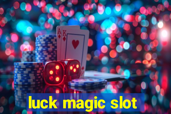 luck magic slot