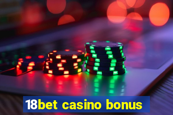 18bet casino bonus