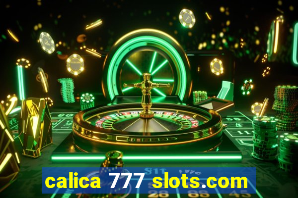 calica 777 slots.com