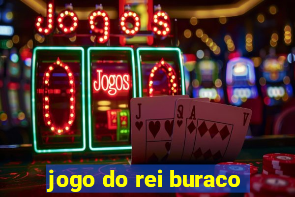 jogo do rei buraco