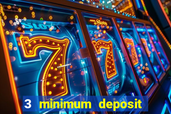 3 minimum deposit casino uk