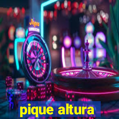 pique altura