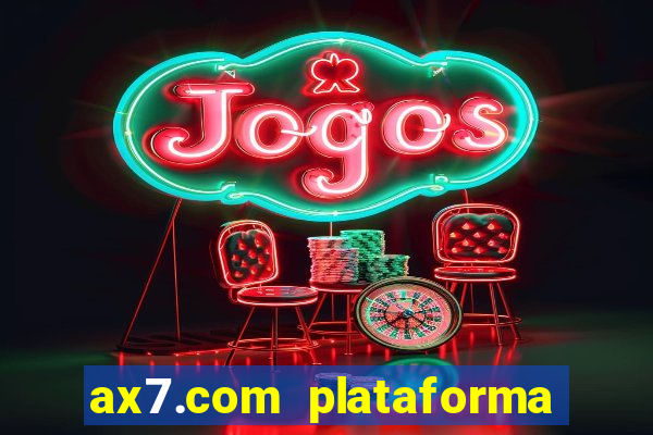 ax7.com plataforma de jogos