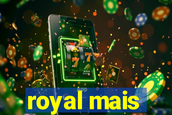 royal mais