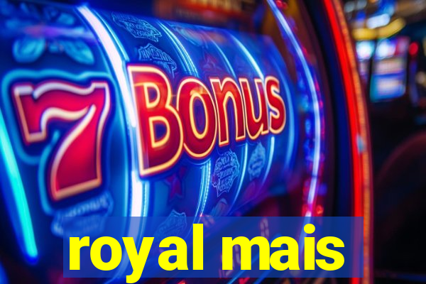 royal mais