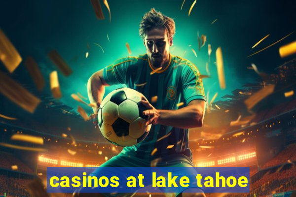 casinos at lake tahoe