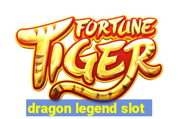 dragon legend slot