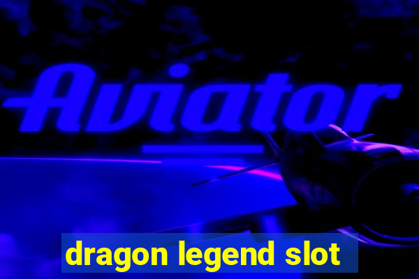 dragon legend slot