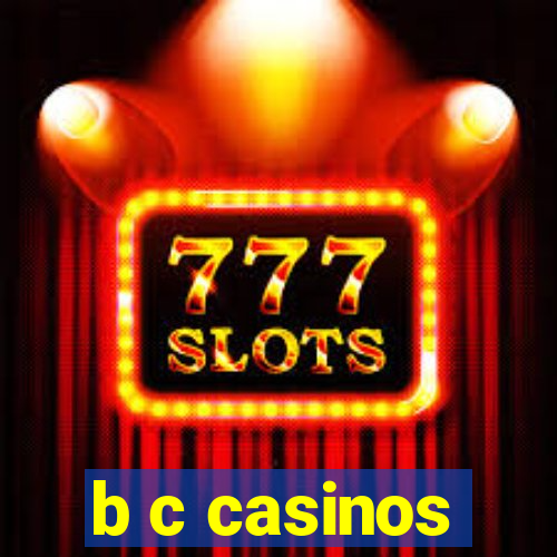 b c casinos