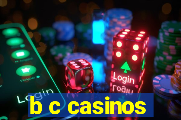 b c casinos