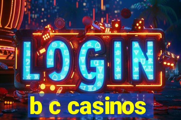 b c casinos