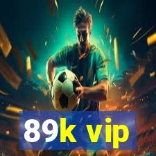 89k vip