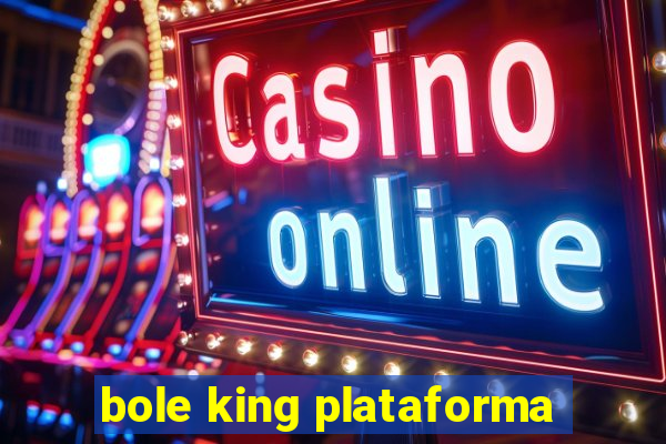 bole king plataforma