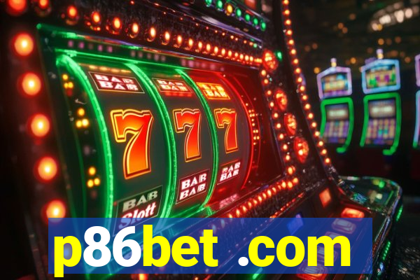 p86bet .com