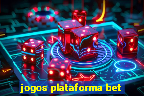 jogos plataforma bet