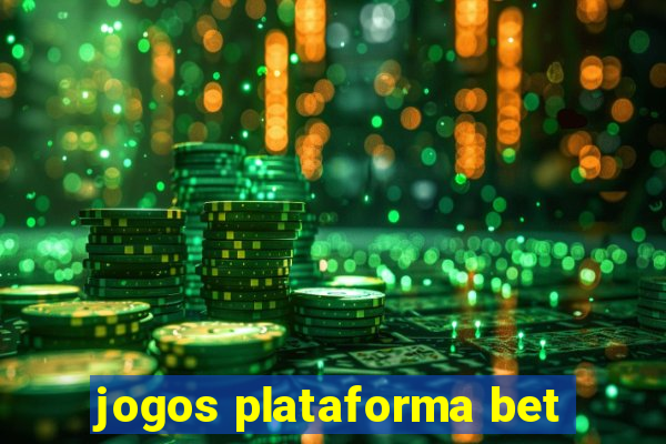 jogos plataforma bet