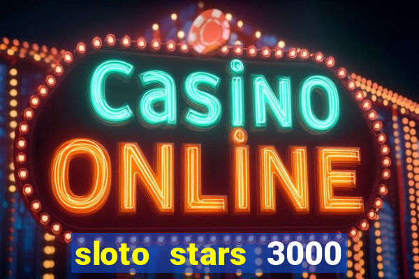 sloto stars 3000 casino games