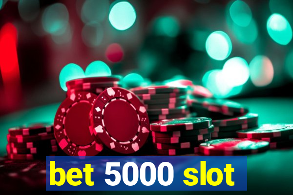 bet 5000 slot