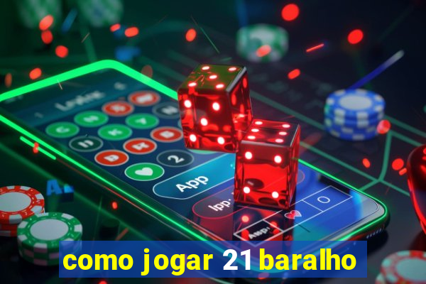 como jogar 21 baralho