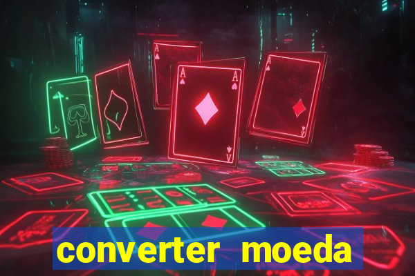 converter moeda cruzeiro para real