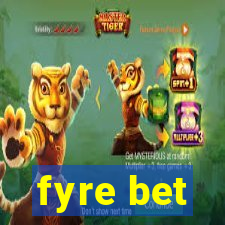 fyre bet