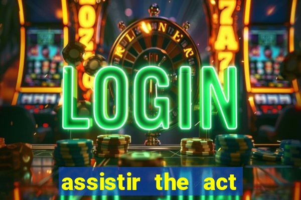 assistir the act online pobreflix