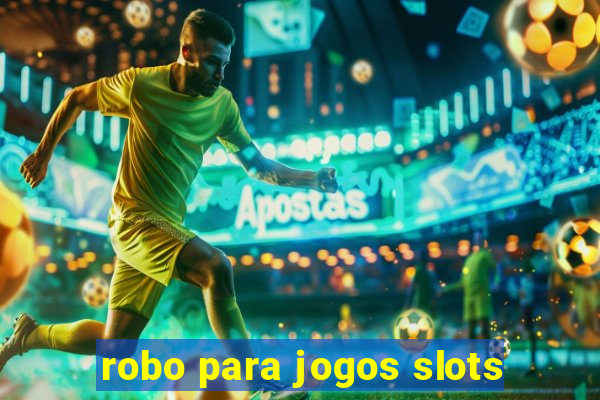 robo para jogos slots