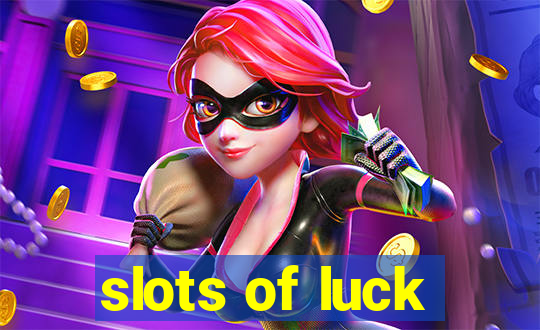 slots of luck