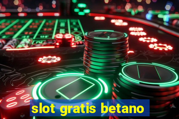 slot gratis betano