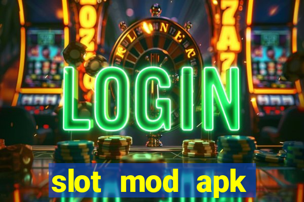 slot mod apk unlimited money