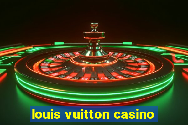 louis vuitton casino