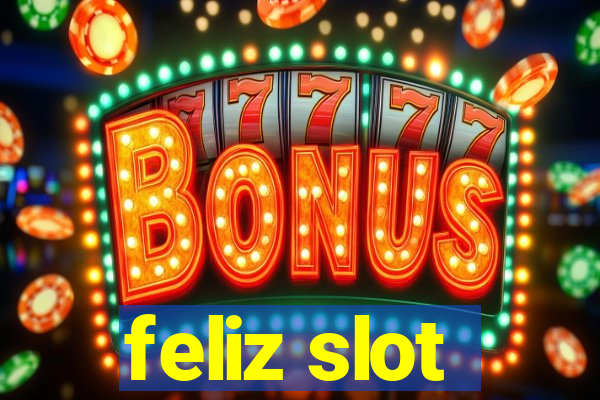 feliz slot