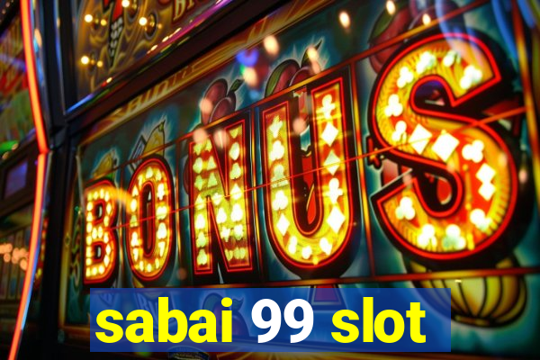 sabai 99 slot