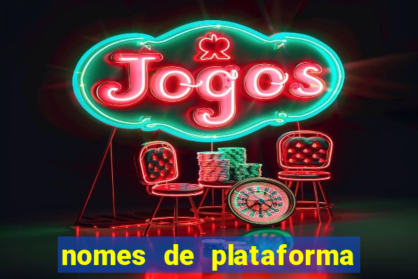 nomes de plataforma de jogos de aposta