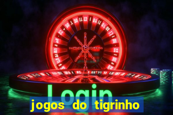 jogos do tigrinho com bonus de cadastro