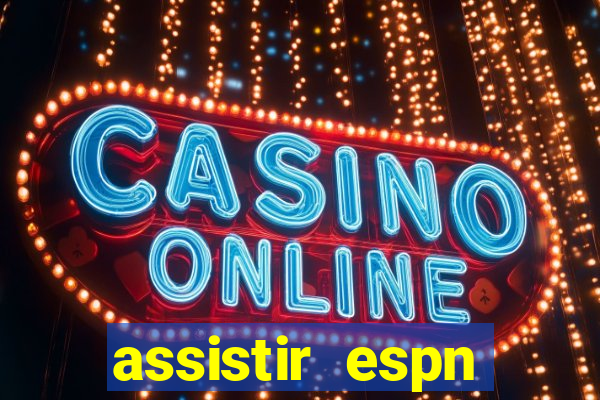 assistir espn brasil ao vivo