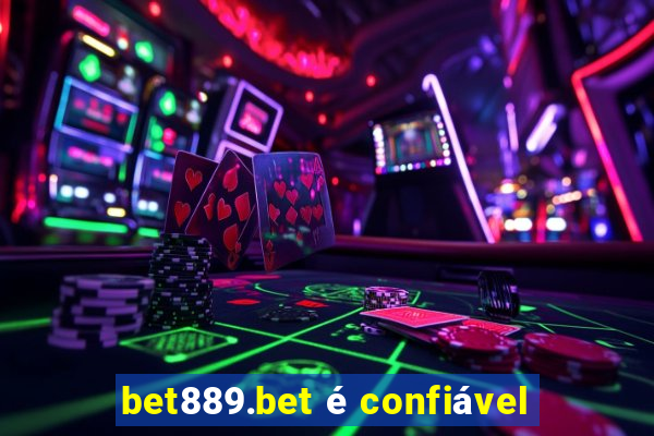 bet889.bet é confiável