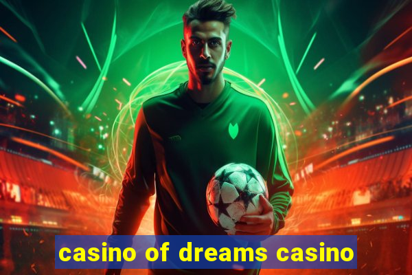 casino of dreams casino