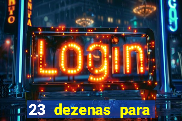 23 dezenas para lotofácil com retorno do investimento