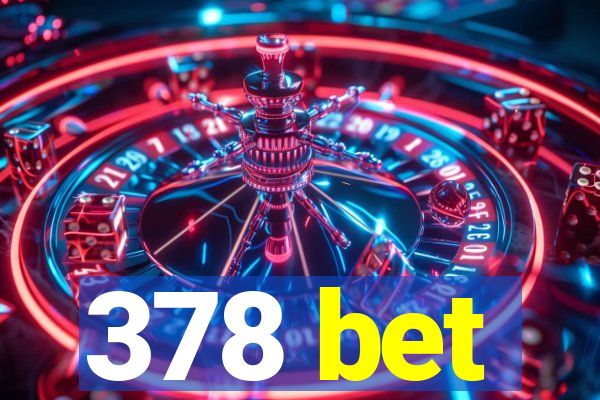 378 bet