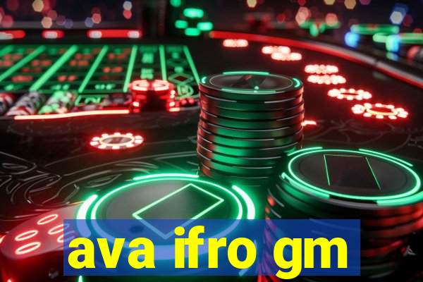 ava ifro gm